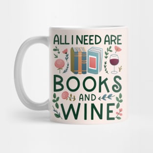 All I Need Are Books And Wine Mug